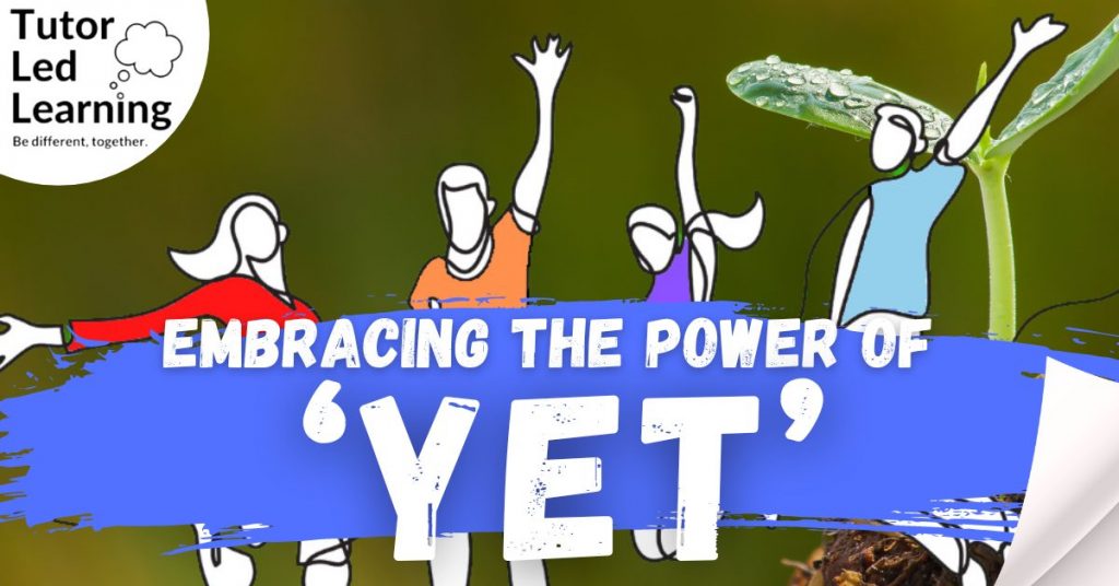 TLL Articles: Embracing the Power of ‘Yet’: A Pathway to Growth and Learning