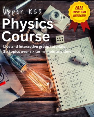 Upper KS3 Physics Course Tuesday 12.00pm